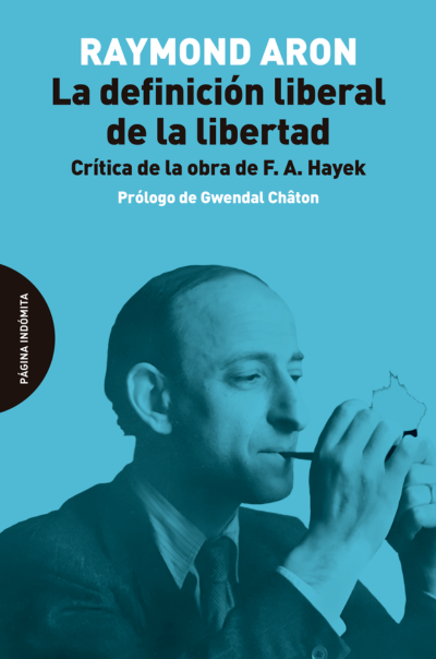 La definición liberal de la libertad. Crítica de la obra de F. A. HayekAron, Raymond