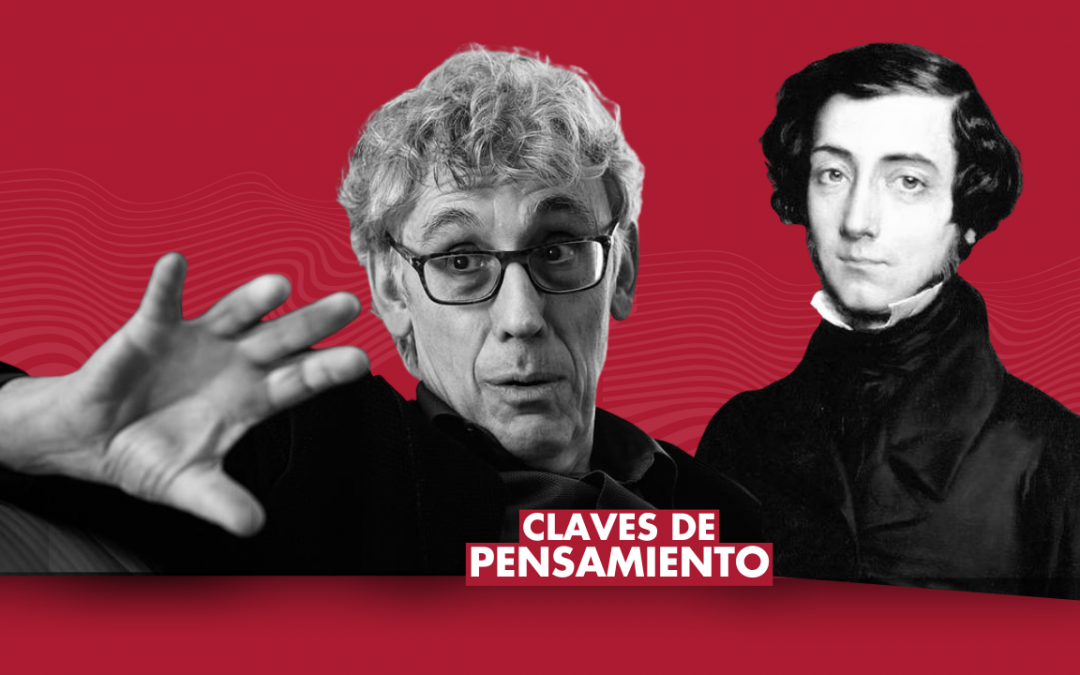 Claves de Pensamiento – «Tocqueville frente a la sociedad atomizada»