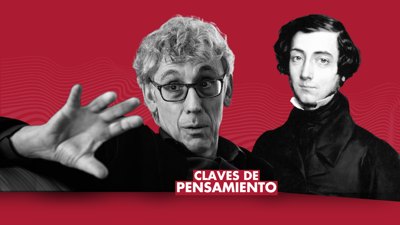 Claves de Pensamiento – «Tocqueville frente a la sociedad atomizada»