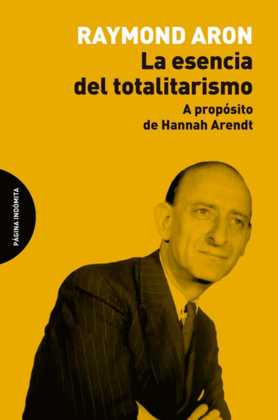 La esencia del totalitarismo: A propósito de Hannah ArendtAron, Raymond