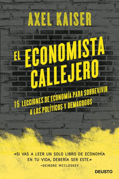 El economista callejero. 15 lecciones de economía para sobrevivir a políticos y demagogosKaiser, Axel