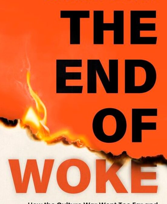 The End of Woke. How the Culture War Went Too Far and What to Expect from the Counter-RevolutionDoyle, Andrew