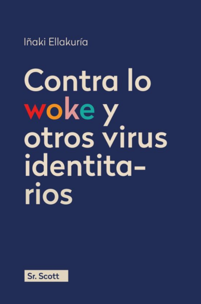 Contra lo woke y otros virus identitariosEllakuría, Iñaki