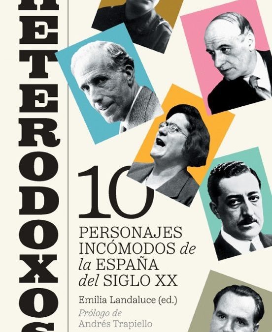 Heterodoxos. Diez personajes incómodos de la España del siglo XXLandaluce, Emilia