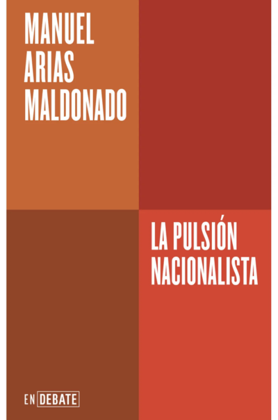 La pulsión nacionalistaArias Maldonado, Manuel
