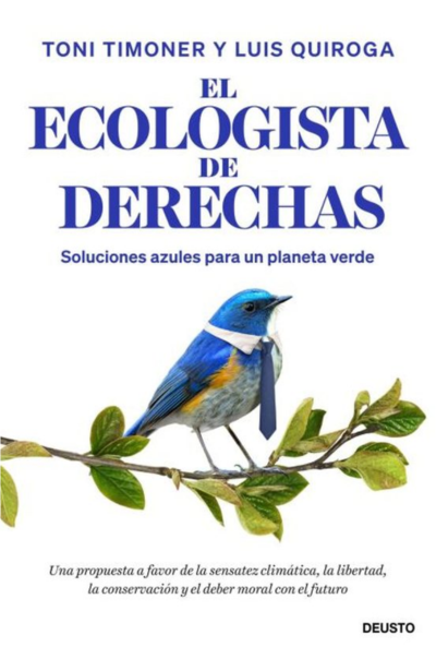 El ecologista de derechas. Soluciones azules para un planeta verdeTimoner, Toni y Quiroga,Luis